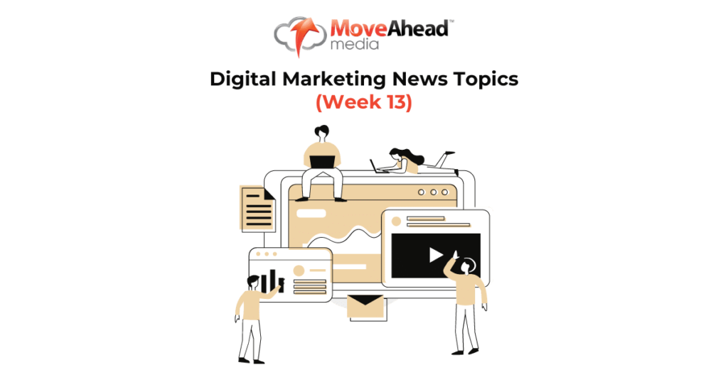 Digital Marketing News Topics Week 13
