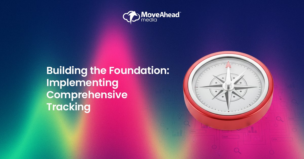 Building the Foundation – Implementing Comprehensive Tracking